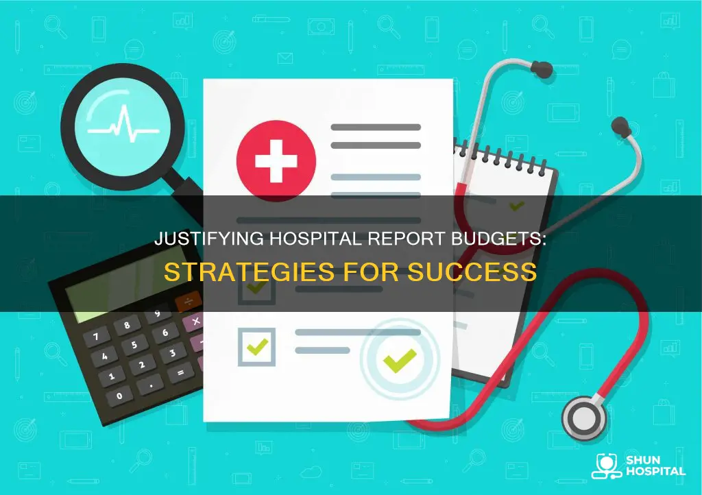 how to justify budget on hospital reports
