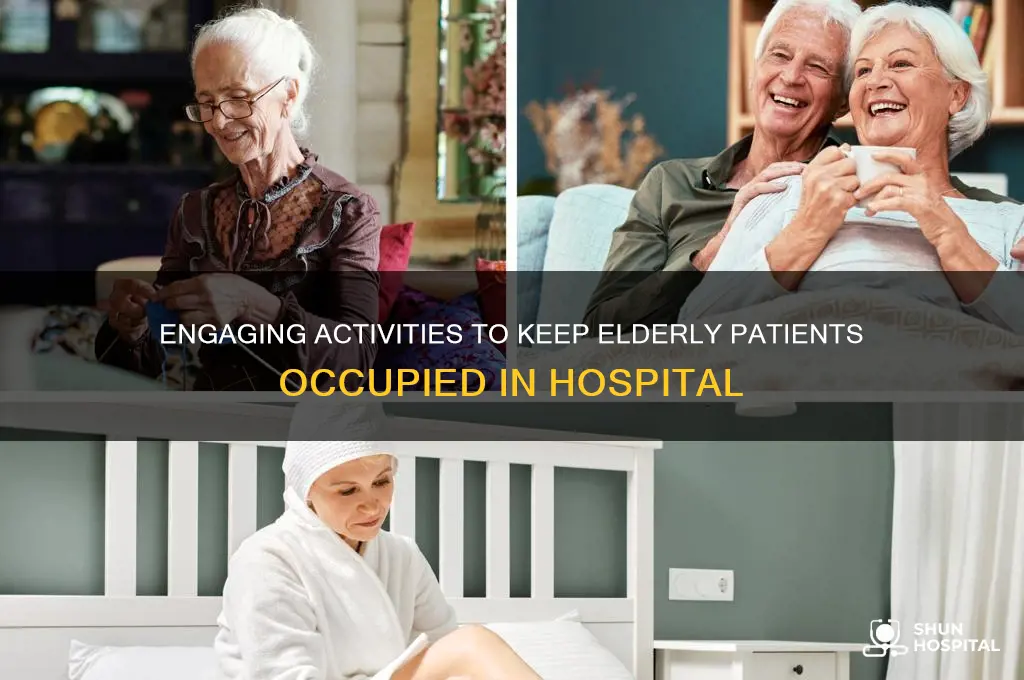 how to keep an elderly person occupied in hospital