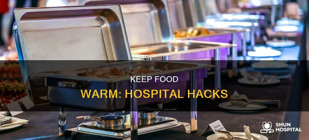 how to keep food hot in hospital