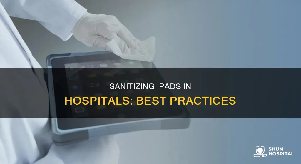 how to keep ipads sanitary in hospitals