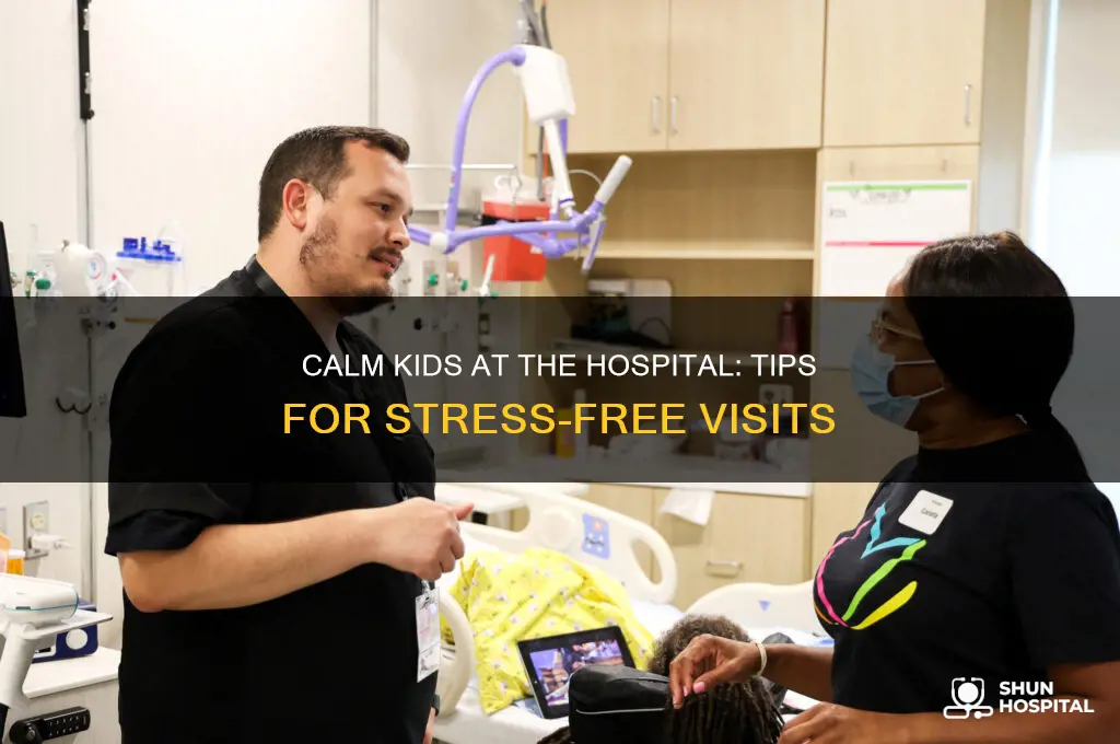 how to keep kids calm at a hospital visit