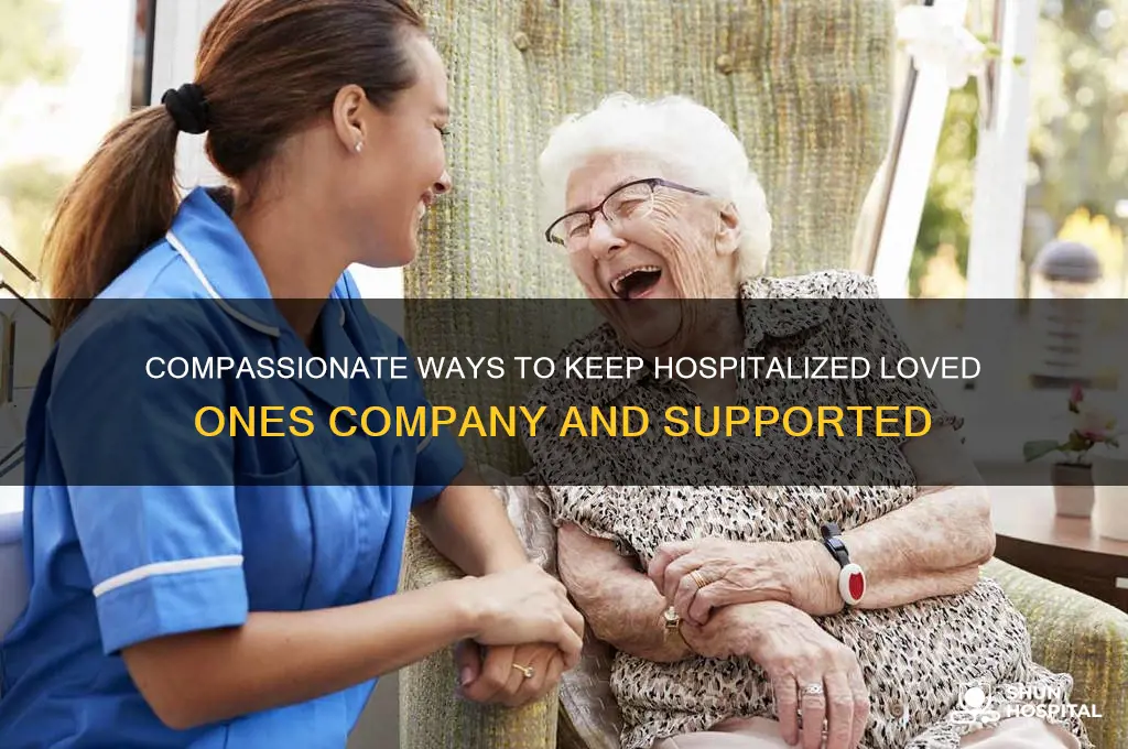 how to keep someone company who is on hospital