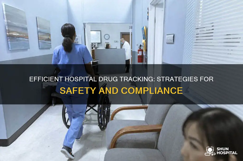 how to keep track of drugs in the hospital