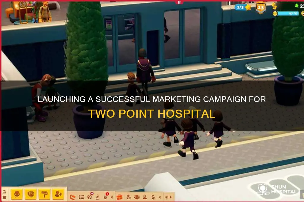 how to launch a marketing campaign two point hospital