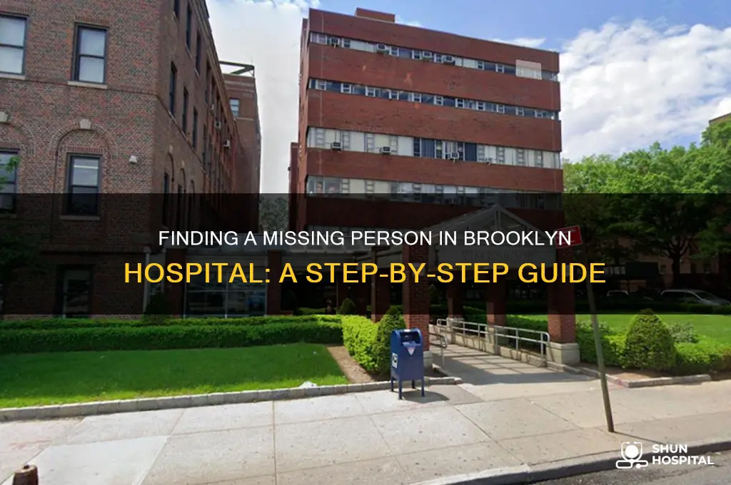 how to locate a missing person in a brooklyn hospital