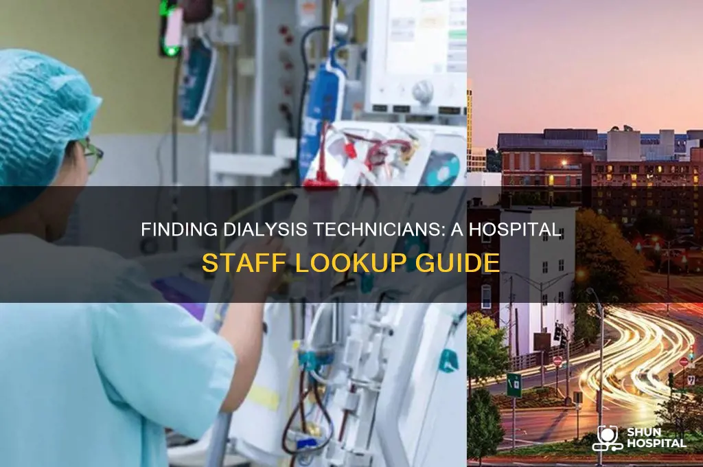 how to look up dialysis technicians inside a hospital