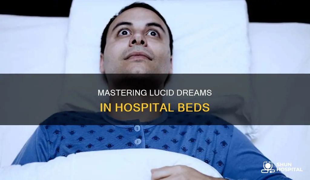 how to lucid dream in the hospital