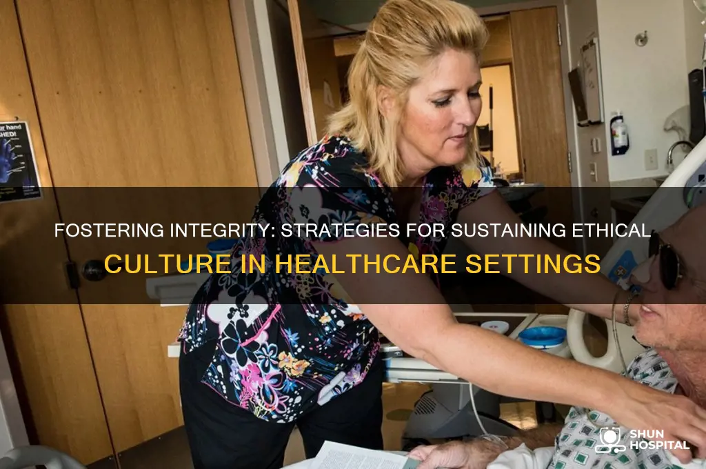 how to maintain an ethical culture in a hospital