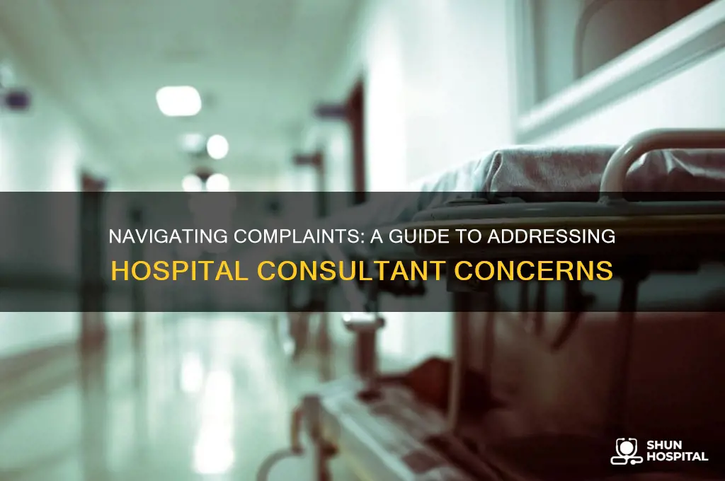 how to make a complaint about a hospital consultant
