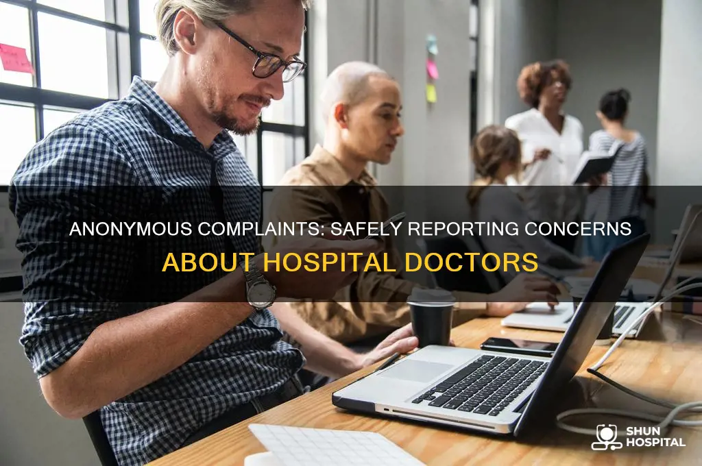 how to make a complaint about a hospital doctor anonymously