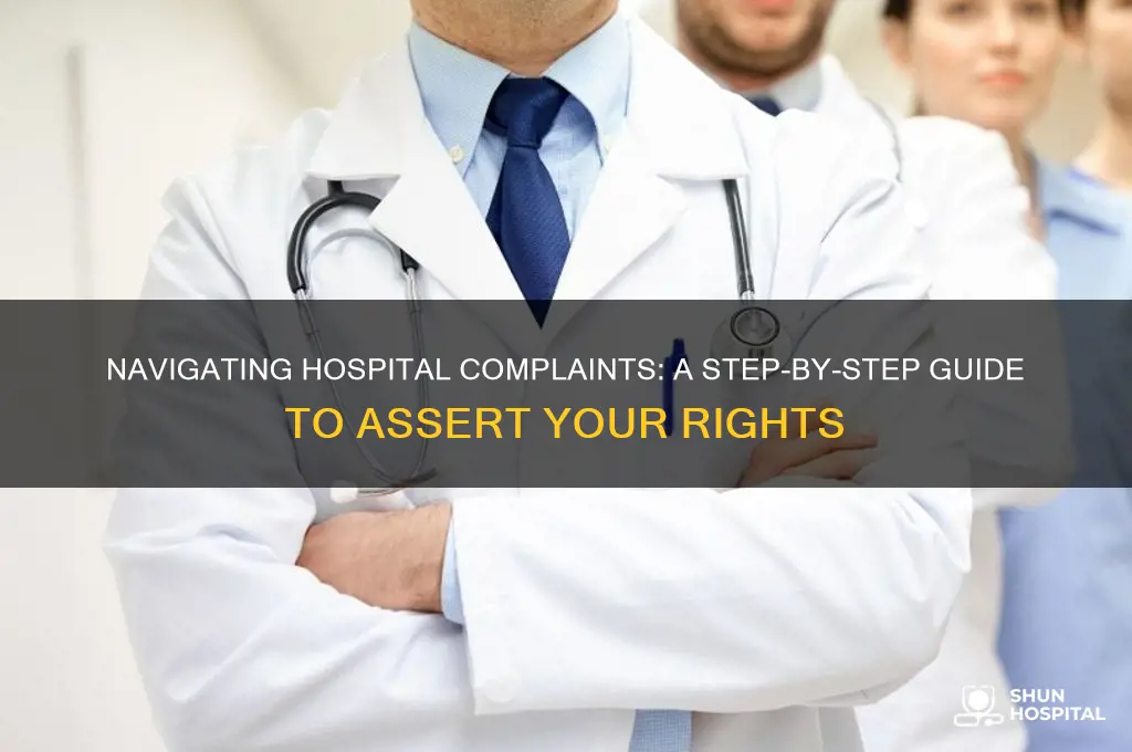 how to make a complaint about treatment in hospital