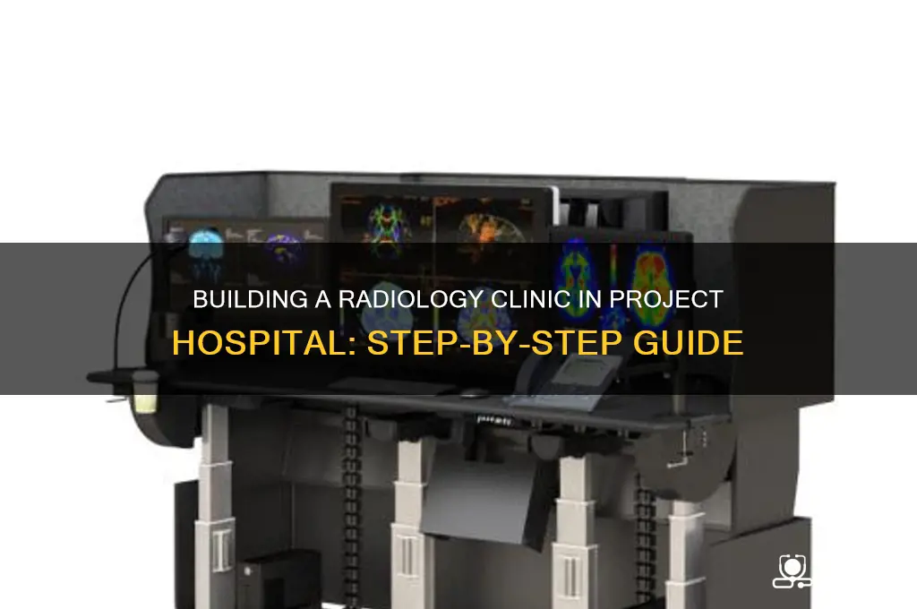 how to make a radiology clinic in project hospital