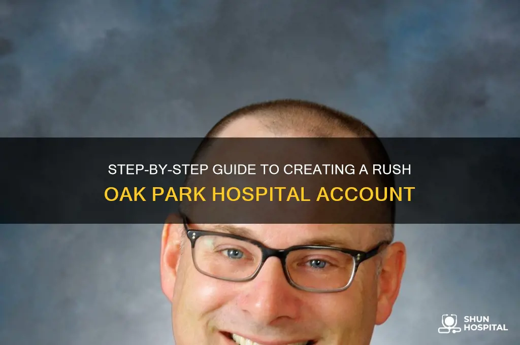 how to make an account on rush oak park hospital