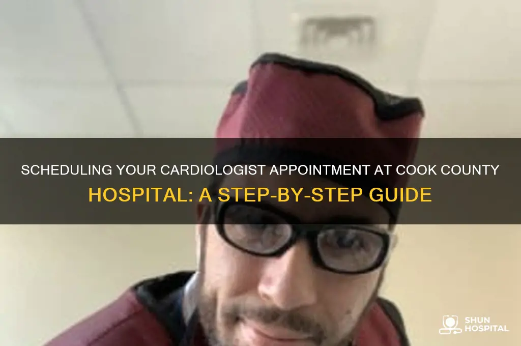how to make appointment with cardiologists cook county hospital