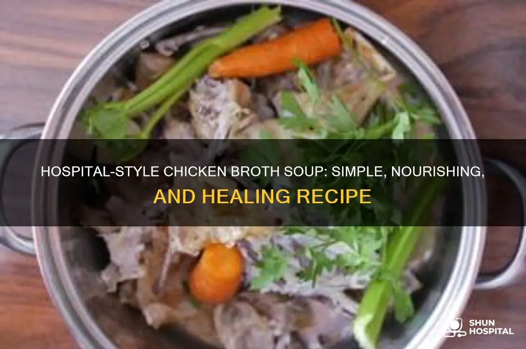 how to make chicken broth soup made in hospital