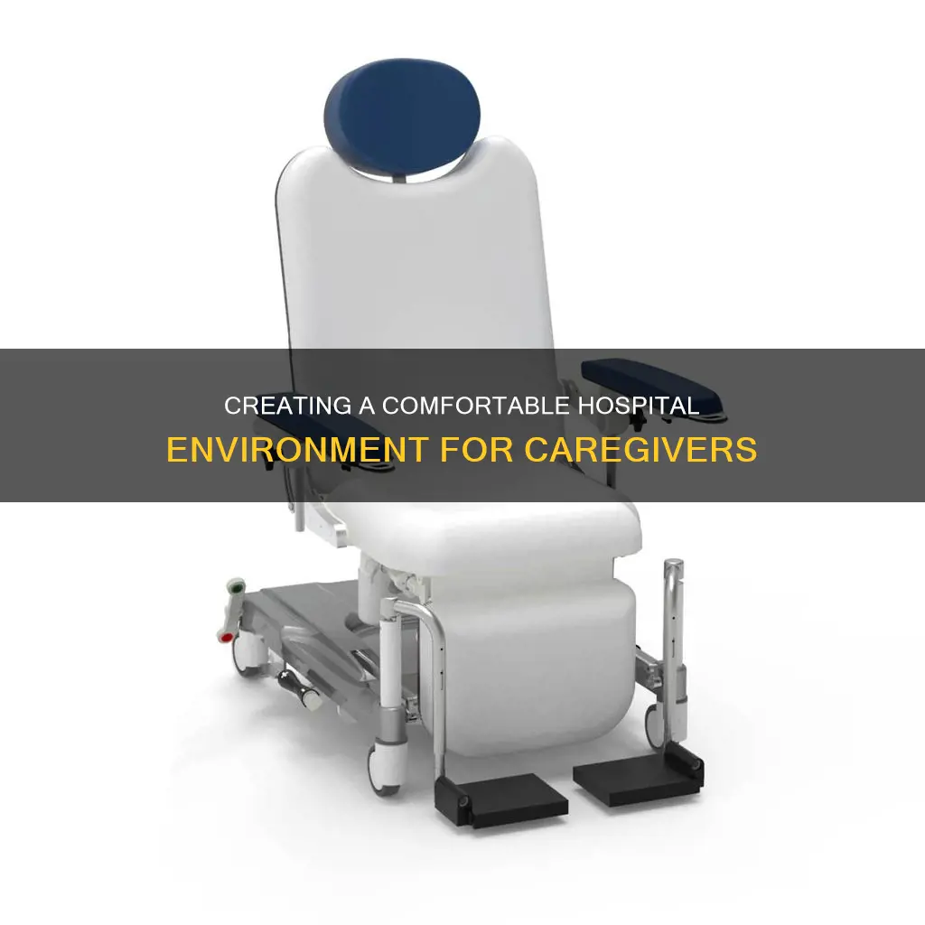 how to make hospital caregiver more comfortable