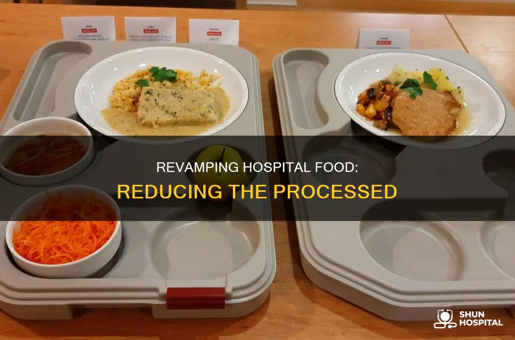 how to make hospital food less processed