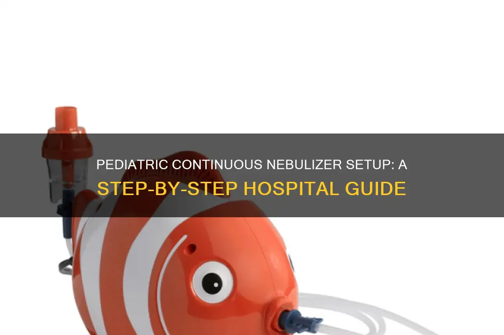 how to make pediatric continuous nebulizer hospital apparatus setup