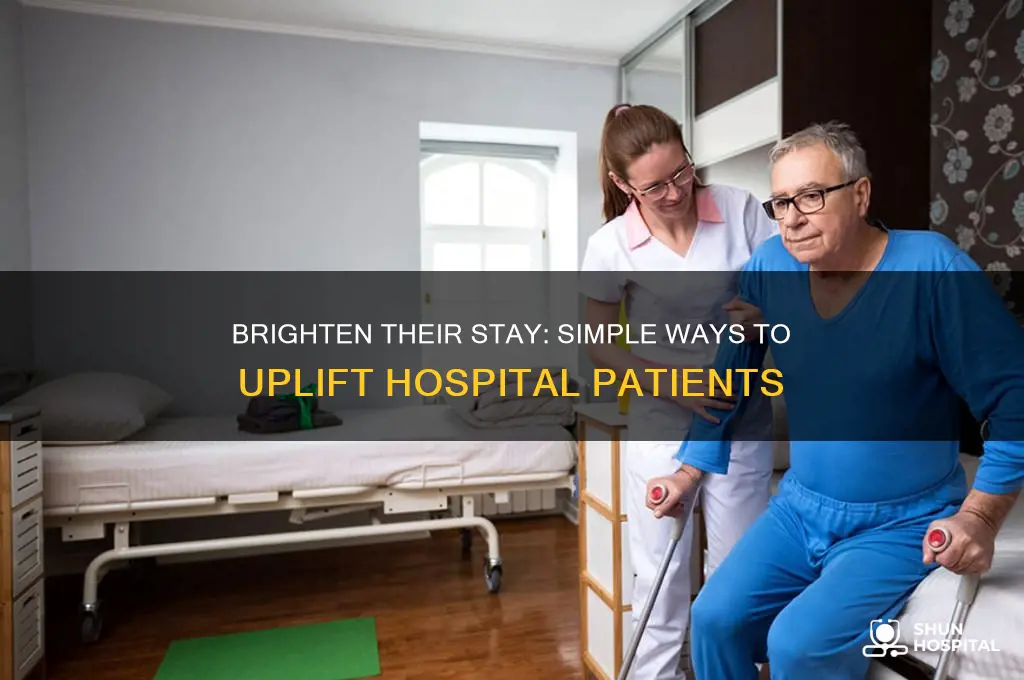 how to make someone in the hospital feel better
