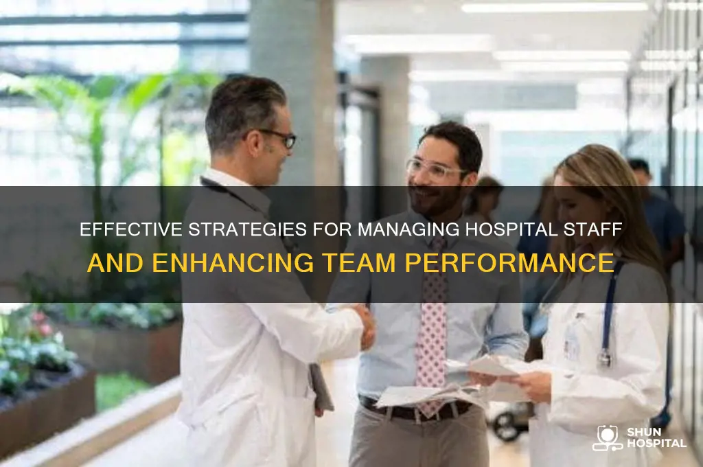 how to manage hospital staff