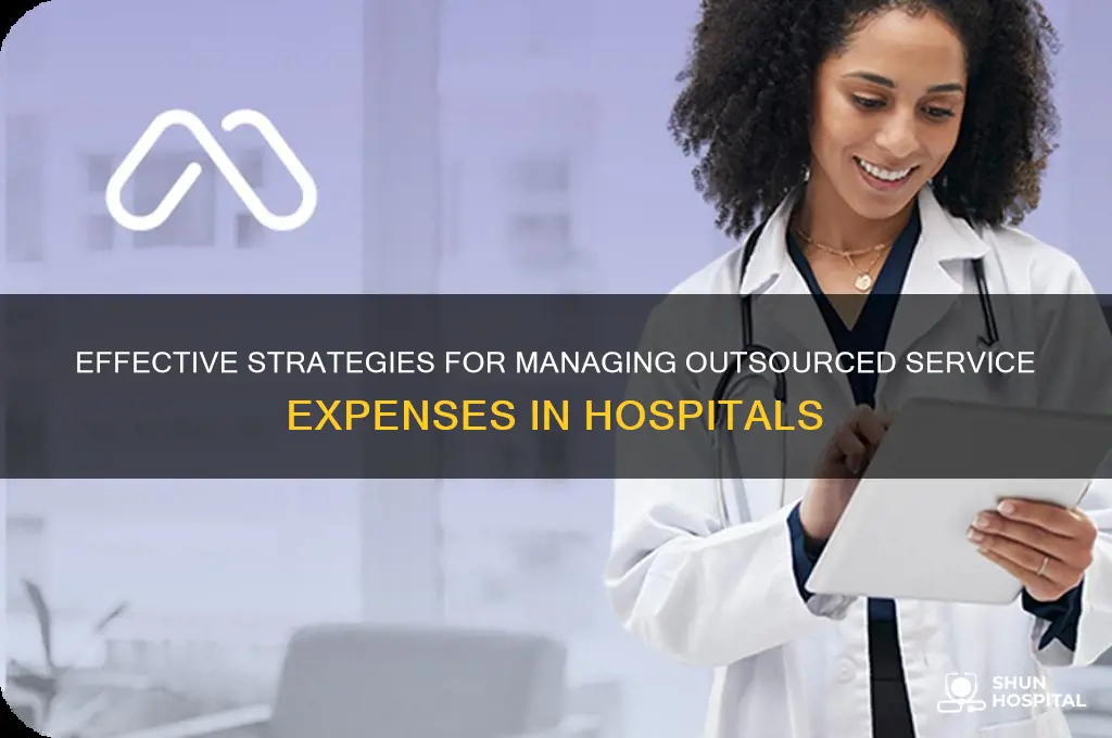 how to manage incurred expenses from services outsourced by hospital