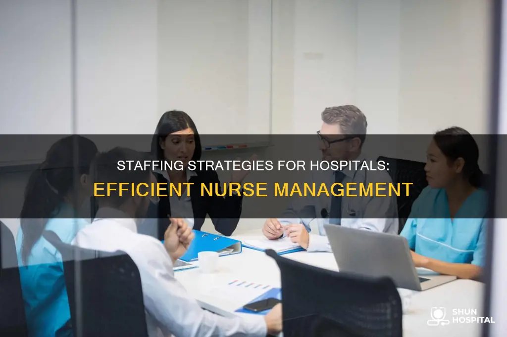 how to manage nurse staffing in hospitals