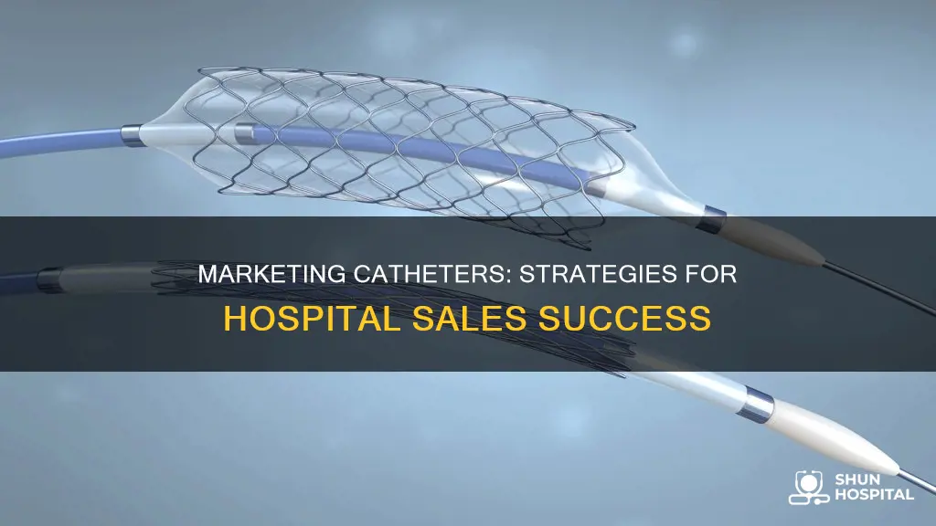 how to market a catheter to hospital