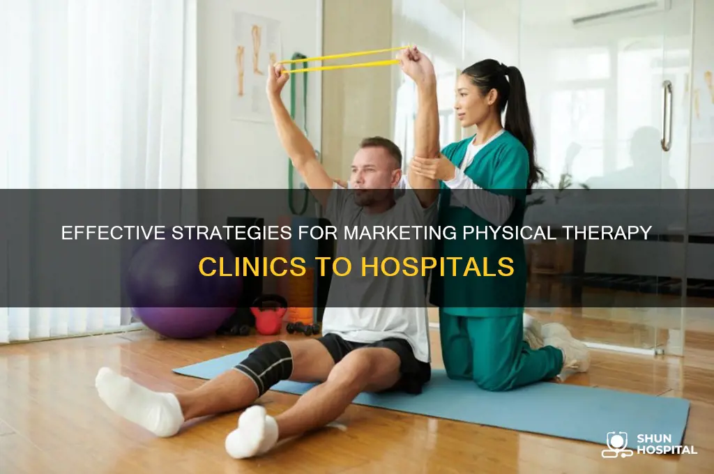 how to market a physical therapy clinics to hospitals