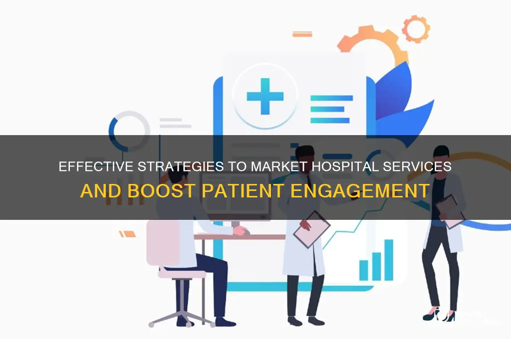 how to market hospital services