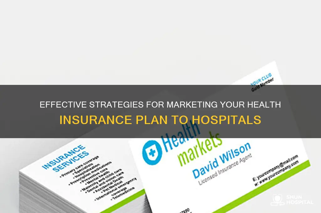 how to matket your health insurance paln to hospitals