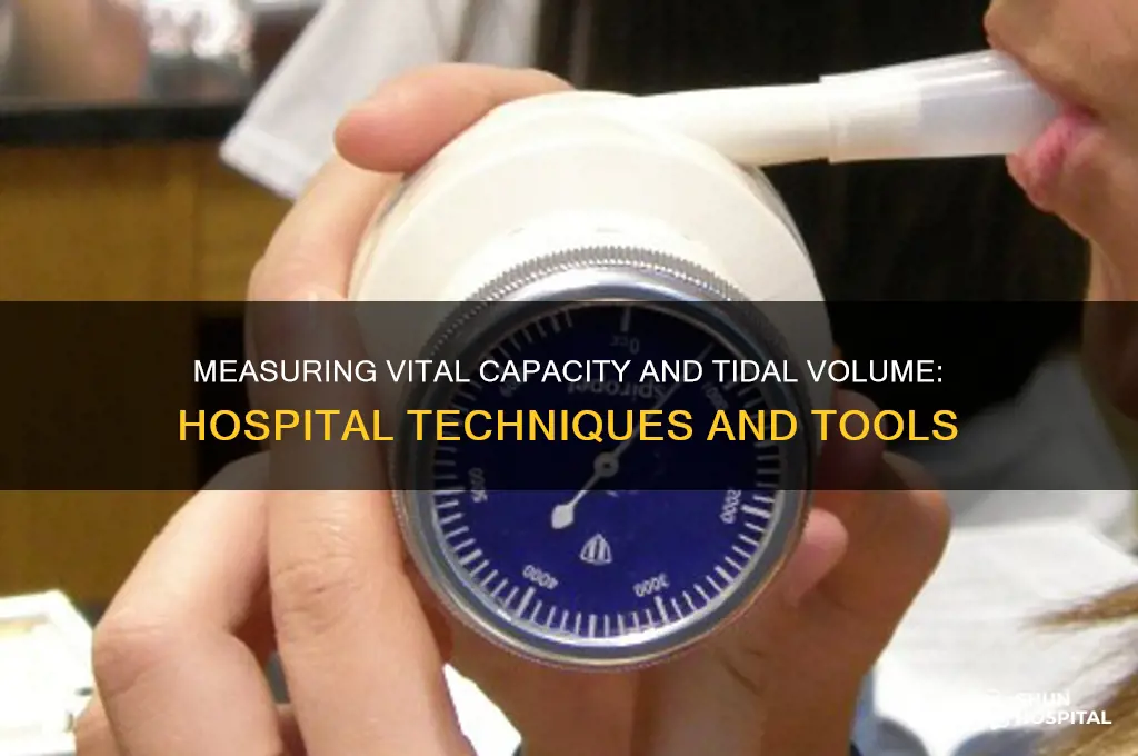 how to measure vital capacity and tidal volume in hospital