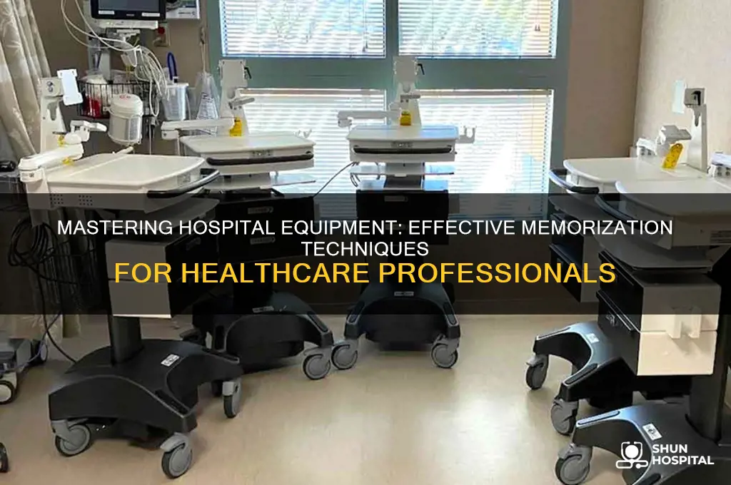 how to memorize hospital equipment
