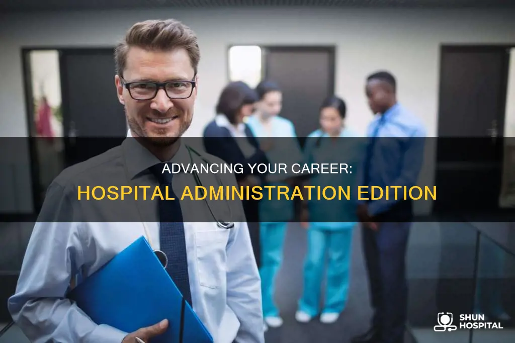 how to move up in hospital administration