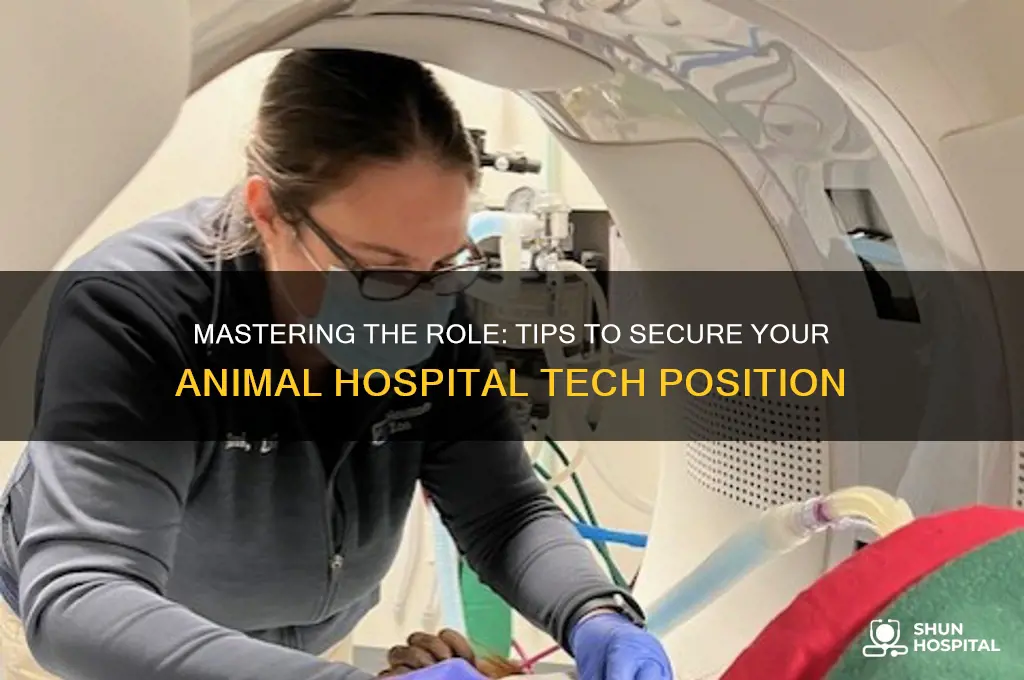 how to nail a position for an animal hospital tech