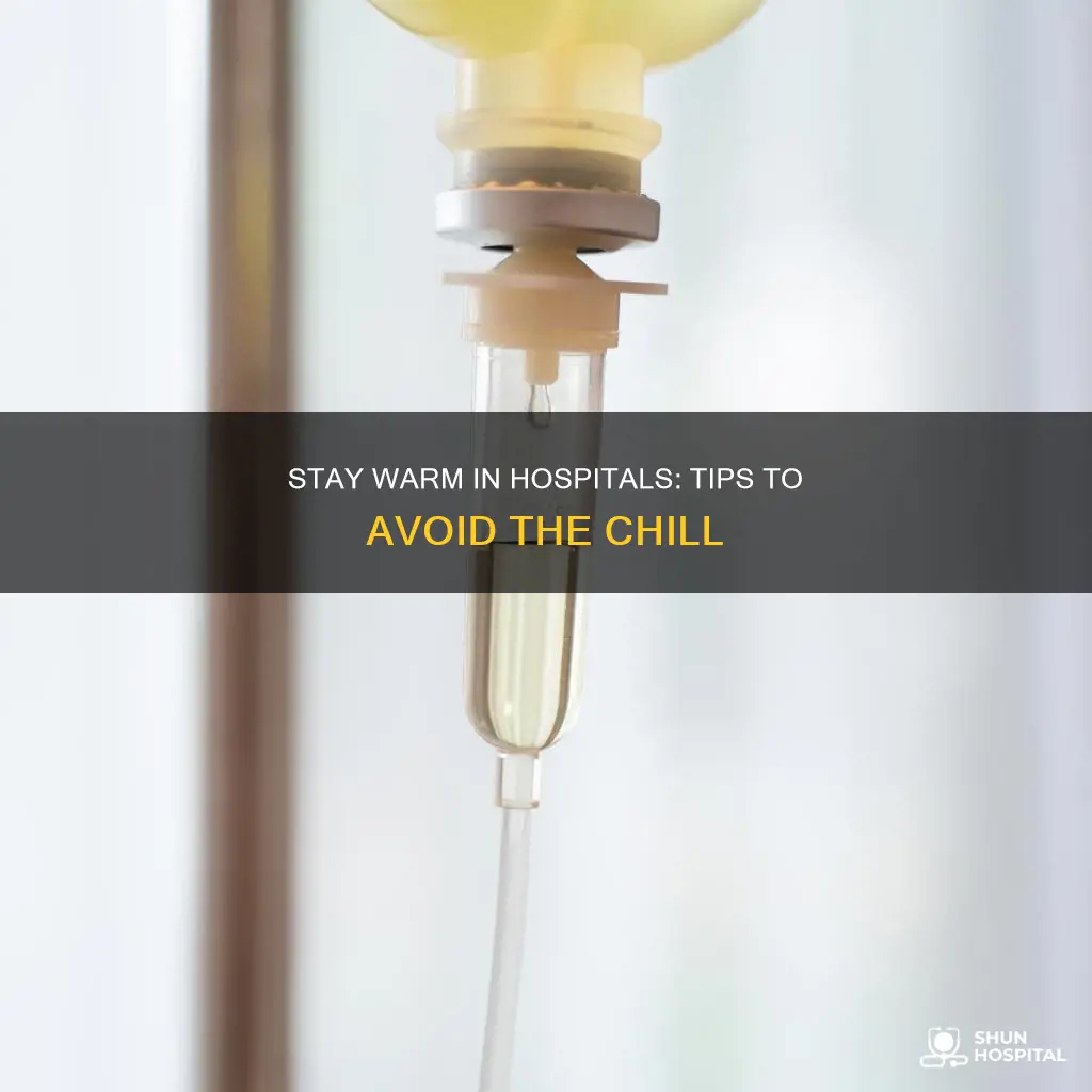 how to not be cold in hospitals