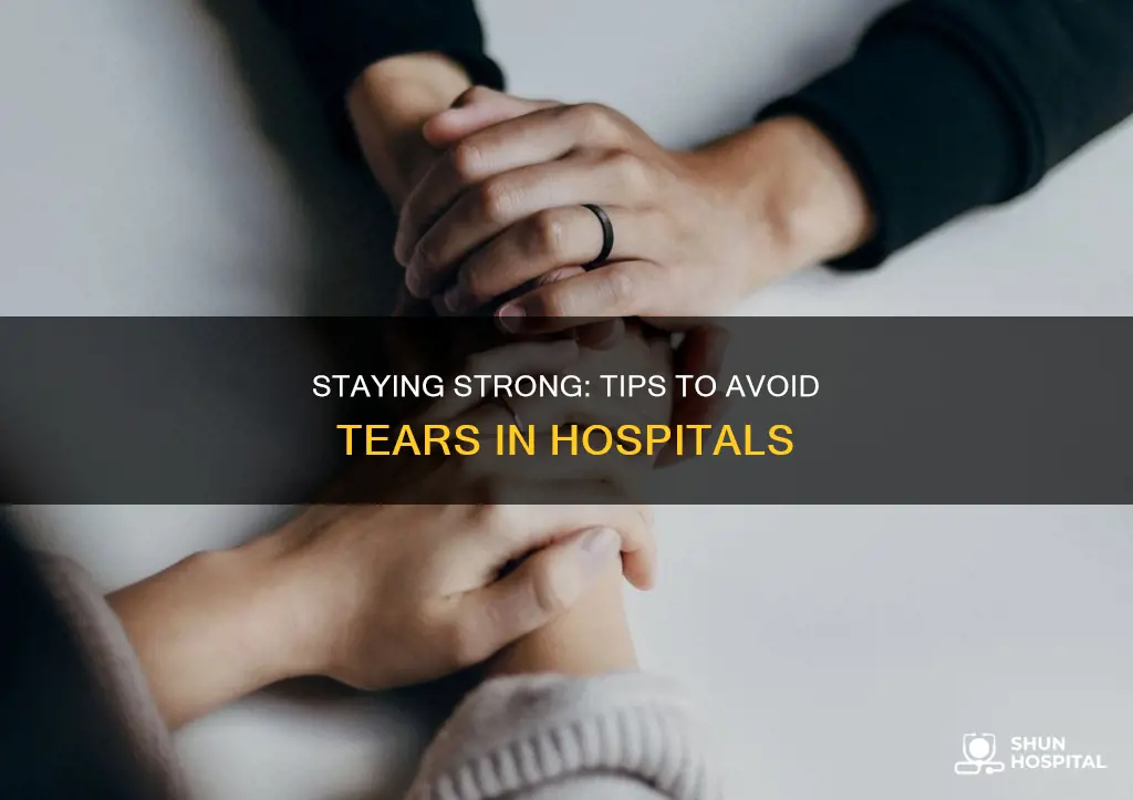how to not cry at a hospital