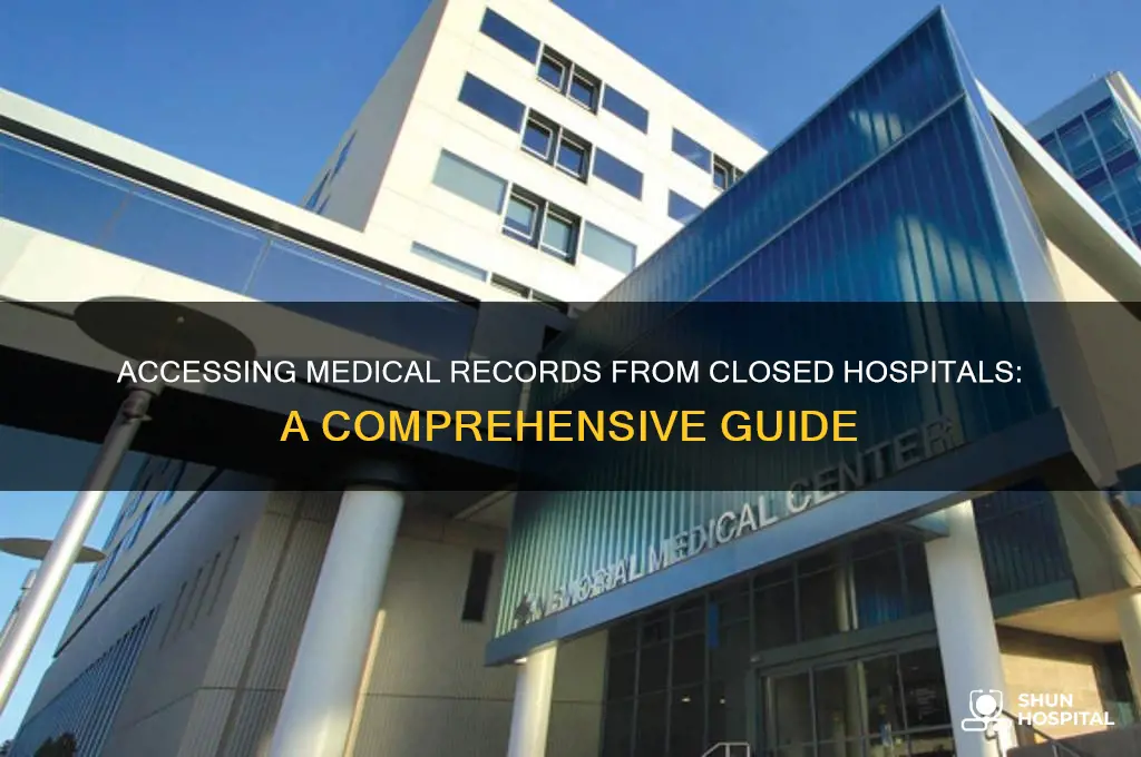 how to obtain medical records from a closed hospital