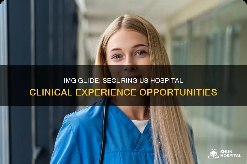 how to obtain us hospital clinical experience as an img
