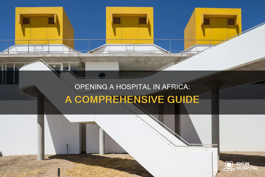 how to open a hospital in africa