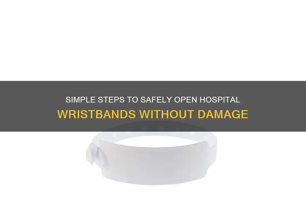 how to open hospital wristbands