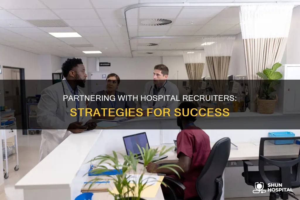 how to partner with hospital recruitment teams