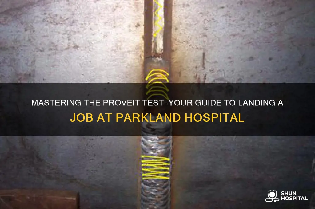 how to pass proveit test for job at parkland hospital