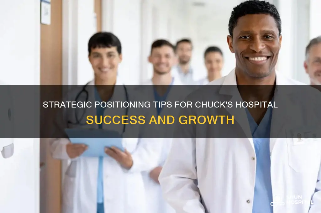 how to position chucks hospital