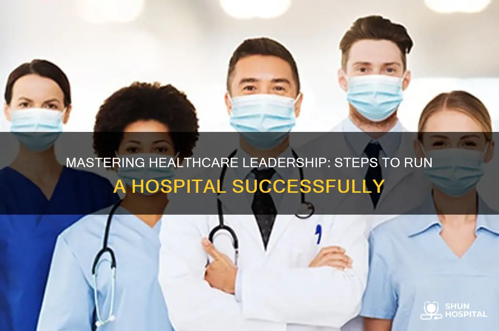 how to position yourself to run a hospital one day