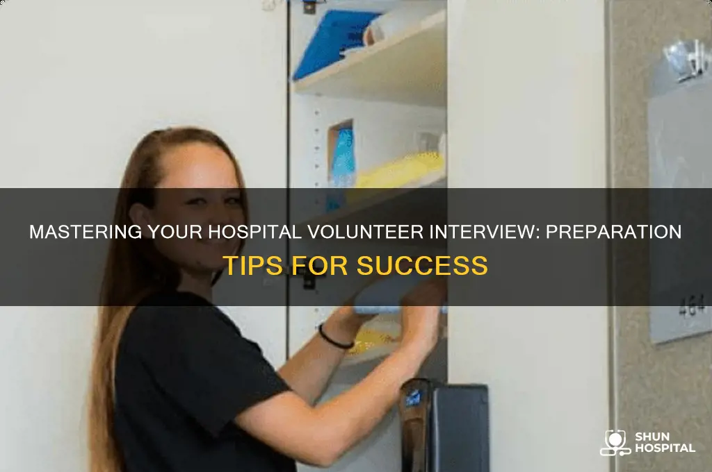 how to prepare for a volunteer interview at a hospital
