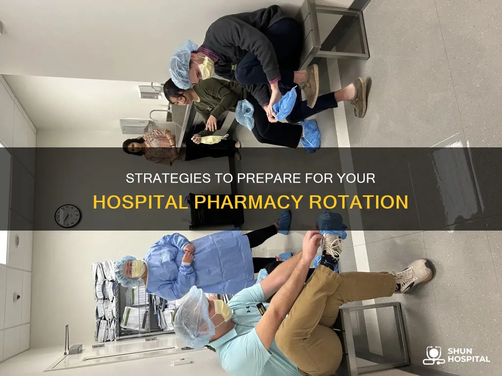 how to prepare for pharmacy hospital rotation