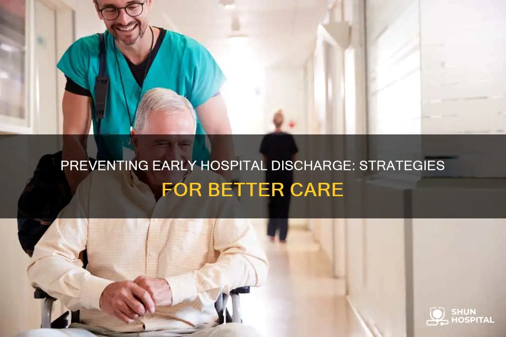how to prevent early discharge from hospital