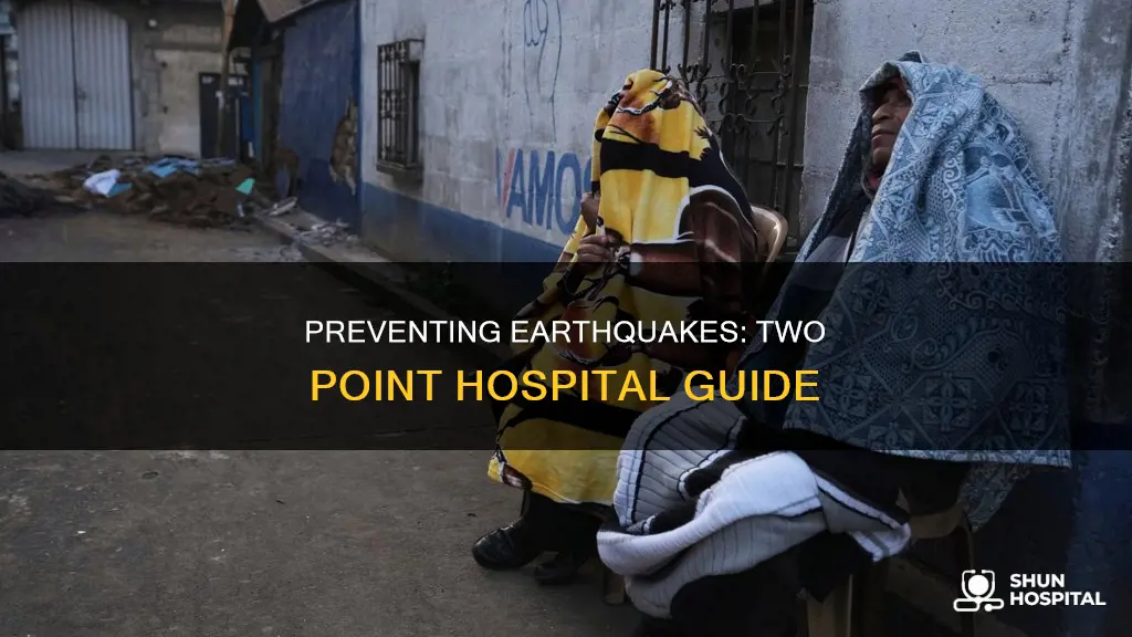 how to prevent earthquakes two point hospital