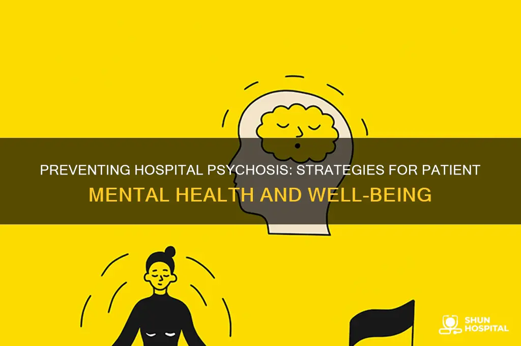 how to prevent hospital psychosis