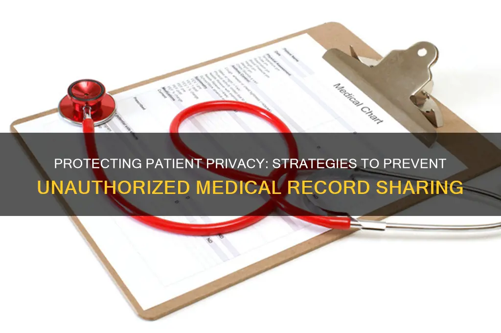 how to prevent medical records from being shared at hospital